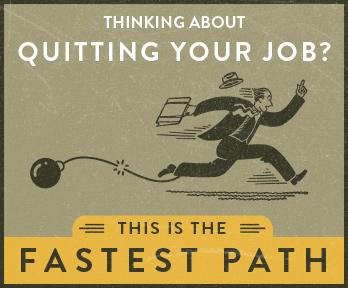 The fastest path to quitting your job →